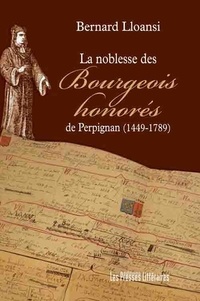 Bernard Lloansi - La noblesse des Bourgeois honorés de Perpignan (1449-1789).