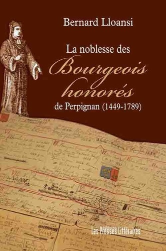 Bernard Lloansi - La noblesse des Bourgeois honorés de Perpignan (1449-1789).