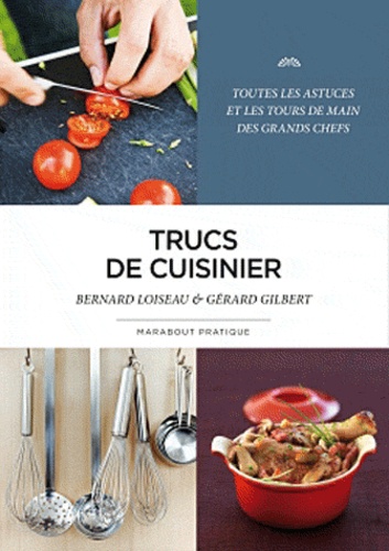 Bernard Loiseau et Gérard Gilbert - Mes trucs de cuisinier.