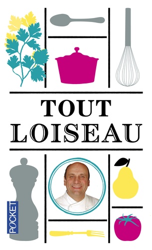 Bernard Loiseau - Tout Loiseau.