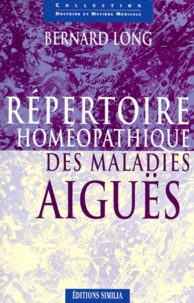 Bernard Long - Repertoire Homeopathique Des Maladies Aigues.