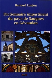 Bernard Lonjon - Dictionnaire impertinent du pays de Saugues en Gévaudan.