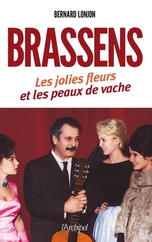 Georges Brassens. Les jolies fleurs et les peaux de vache