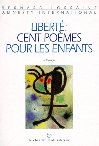 Bernard Lorraine - Liberte. Cent Poemes Pour Les Enfants.