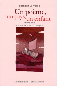 Bernard Lorraine - Un Poeme, Un Pays, Un Enfant. Anthologie.