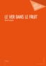 Bernard Louargant - Le Ver dans le fruit.