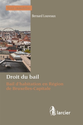 Droit du bail. Bail d'habitation en région de Bruxelles-Capitale