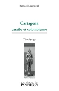 Bernard Lucquiaud - Cartagena - caraïbe et colombienne.