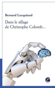 Bernard Lucquiaud - Dans le sillage de Christophe Colomb....