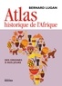 Bernard Lugan - Atlas historique de l'Afrique - Des origines à nos jours.