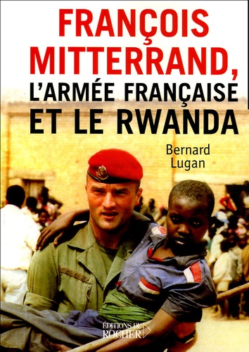 Bernard Lugan - François Mitterrand, l'armée française et le Rwanda.