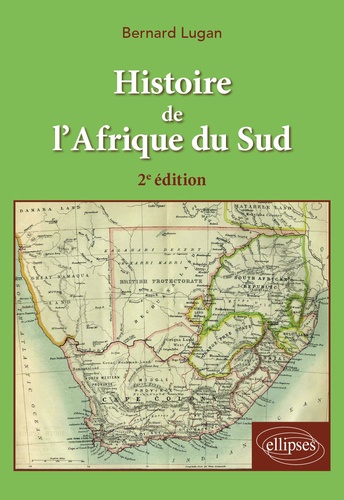 Histoire de l'Afrique du Sud. Des origines à nos jours 2e édition