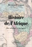 Bernard Lugan - Histoire de l'Afrique - Des origines à nos jours.