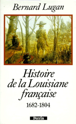 La Louisiane française. 1682-1804