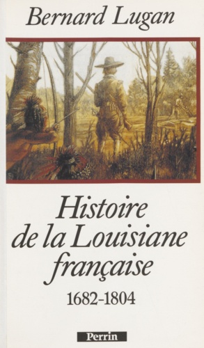 La Louisiane française. 1682-1804