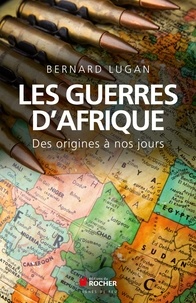 Bernard Lugan - Les guerres d'Afrique - Des origines à nos jours.