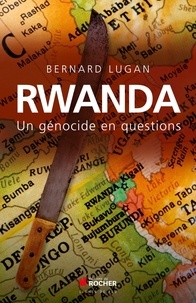 Bernard Lugan - Rwanda : un génocide en questions.