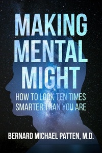  Bernard M. Patten - Making Mental Might: How to Look Ten Times Smarter Than You Are.