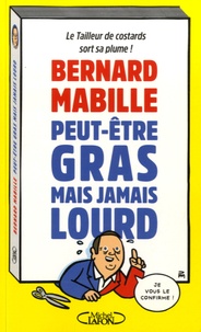 Bernard Mabille - Peut-être gras mais jamais lourd.