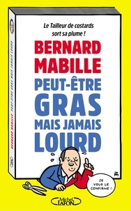 Bernard Mabille - Peut-être gras mais jamais lourd.
