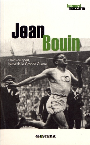 Jean Bouin. Héros du sport, héros de la Grande Guerre