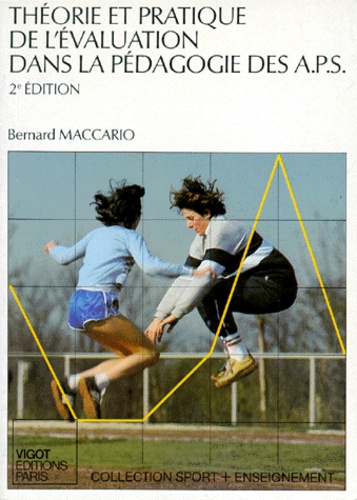 Bernard Maccario - Theorie Et Pratique De L'Evaluation Dans La Pedagogie Des Activites Physiques Et Sportives. 2eme Edition.