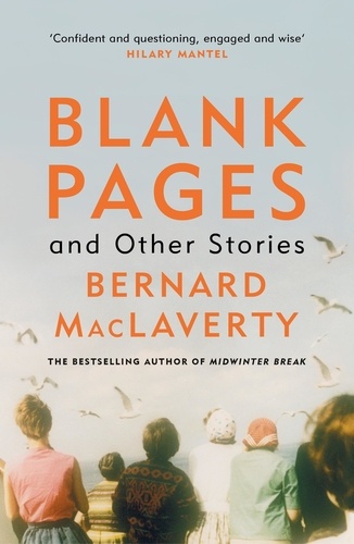 Bernard Maclaverty - Blank Pages and Other Stories.