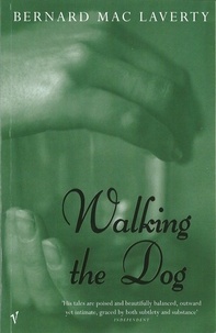 Bernard Maclaverty - Walking the Dog and Other Stories.