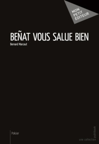 Bernard Macout - Beñat vous salue bien.