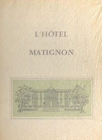 Bernard Mahieu et G. Bergner - L'hôtel Matignon.