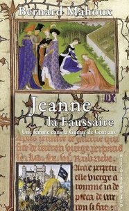 Bernard Mahoux - Jeanne la faussaire - Une femme dans la Guerre de Cent ans.