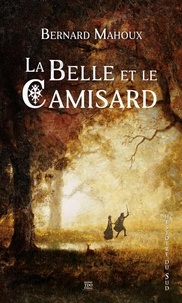 Bernard Mahoux - La Belle et le Camisard.