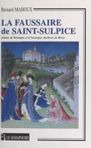 La Faussaire De Saint-Sulpice. Jeanne De Boulogne Et D'Auvergne, Duchesse De Berry