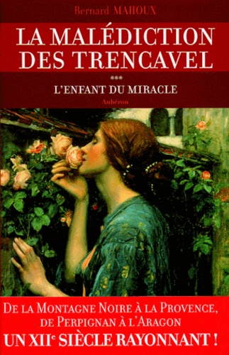 Bernard Mahoux - La malédiction des Trencavel Tome 3 : L'enfant du miracle.