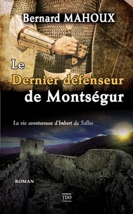 Bernard Mahoux - LE DERNIER DEFENSEUR DE MONTSEGUR poche.