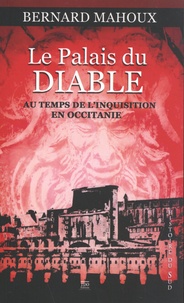 Bernard Mahoux - Le palais du diable - Au temps de l'Inquisition en Occitanie.