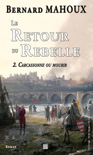 Le retour du rebelle Tome 2 Carcassonne ou mourir