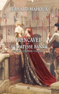 Bernard Mahoux - Trencavel et la comtesse bannie Tome 2 : L'agneau cathare.
