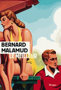 Bernard Malamud - Le meilleur.