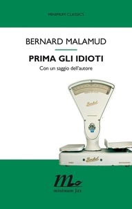 Bernard Malamud et Ida Omboni - Prima gli idioti.