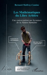 Bernard Malfroy-Camine - Les Mathématiques du Libre Arbitre - Une conversation sur la nature de la Nature humaine.