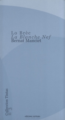 Bernard Manciet - Lo Brèc - La Blanche Nef - Edition bilingue français-occitan.
