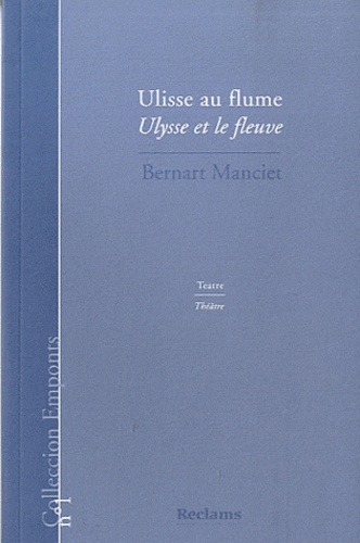 Bernard Manciet - Ulisse au flume (Ulysse au fleuve) - Edition bilingue français-occitan.
