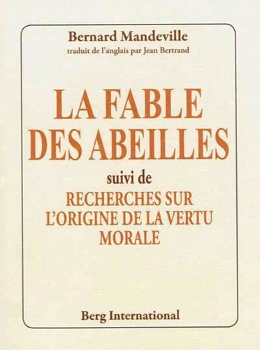 Bernard Mandeville - La fable des abeilles - Suivi de Recherches sur l'origine de la vertu morale.