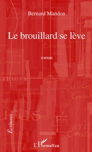 Bernard Mandon - Le brouillard se lève.