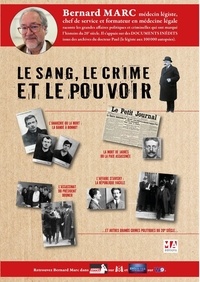 Bernard Marc - Le sang, le crime et le pouvoir - Les crimes politiques en France au début du 20ème siècle examinés au scalpel 2024.