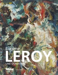 Bernard Marcadé et Germain Hirselj - Eugène Leroy - Une donation.