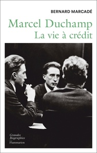 Bernard Marcadé - Marcel Duchamp - La vie à crédit.