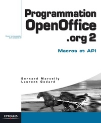 Bernard Marcelly et Laurent Godard - Programmation OpenOffice.org 2 - Macros OOoBasic et API.