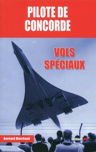 Bernard Marchand - Pilote de concorde - Vols spéciaux.